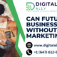 future businesses do without Digital Marketing